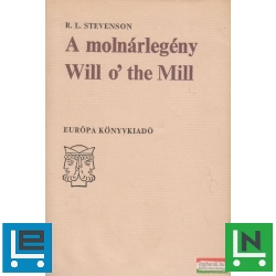 Robert Louis Stevenson - A molnárlegény / Will o' the Mill - Tornyosház a homokparton / The