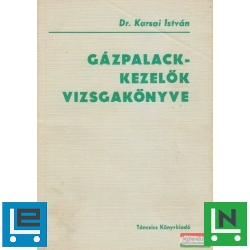 Dr. Karsai István - Gázpalack-kezelők vizsgakönyve