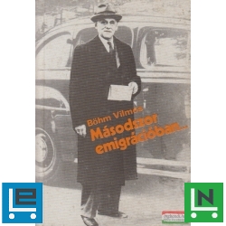 Böhm Vilmos - Másodszor emigrációban...